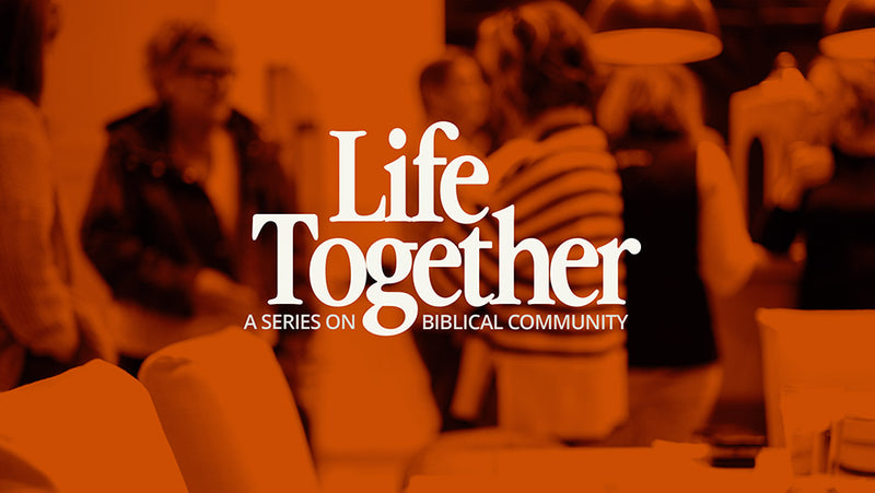 Life Together: A Series on Biblical Community Sermon Series Graphic