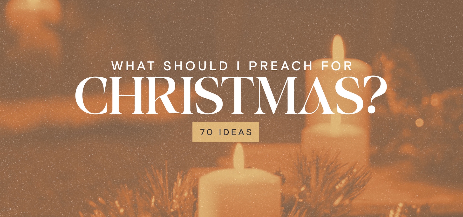 What Should I Preach for Christmas? 70 Ideas, Featured